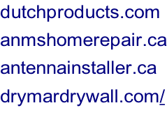 dutchproducts.com anmshomerepair.ca antennainstaller.ca drymardrywall.com/