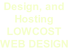 Design, and Hosting LOWCOST WEB DESIGN